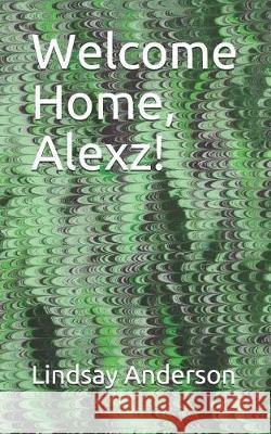 Welcome Home, Alexz! Lindsay Anderson 9781092206778 Independently Published - książka