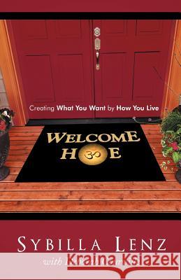 Welcome Home: Creating What You Want by How You Live Lenz, Sybilla 9781452553436 Balboa Press - książka