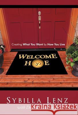 Welcome Home: Creating What You Want by How You Live Lenz, Sybilla 9781452553443 Balboa Press - książka
