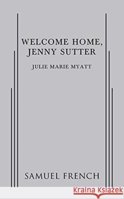 Welcome Home, Jenny Sutter Julie Marie Myatt 9780573704710 Samuel French, Inc. - książka