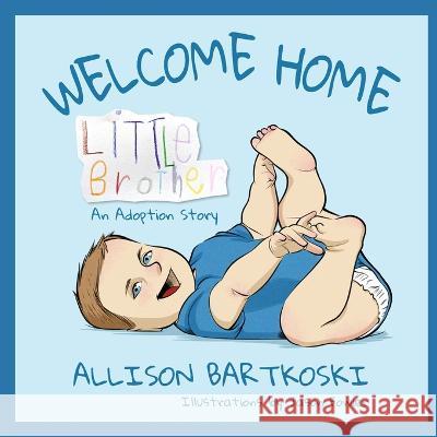 Welcome Home, Little Brother, An Adoption Story Allison Bartkoski Jason Fowler 9781614938668 Peppertree Press - książka