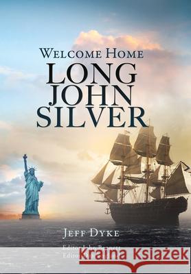 Welcome Home Long John Silver Jeff Dyke John Bennett Dan England 9781662835506 Liberty Hill Publishing - książka