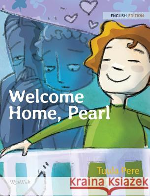 Welcome Home, Pearl Tuula Pere Catty Flores Susan Korman 9789523570580 Wickwick Ltd - książka