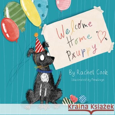 Welcome Home Puppy. Pen & Gwyn, Rachel Cook 9781916881204 Rachel Cook Publishing. - książka