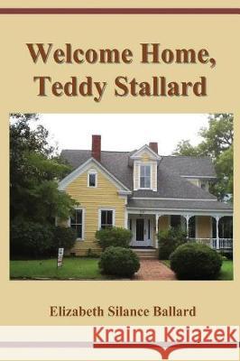 Welcome Home, Teddy Stallard! Elizabeth Silance Ballard 9781721068531 Createspace Independent Publishing Platform - książka