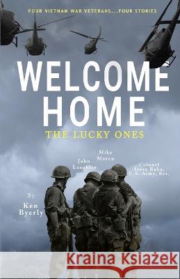 Welcome Home: The Lucky Ones Ken Byerly John Laughlin Mike Moran 9781088047651 Kenneth W. Byerly - książka