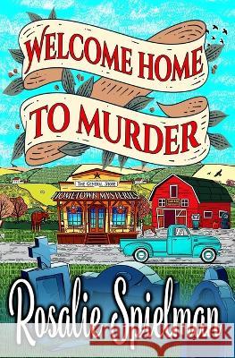 Welcome Home to Murder Rosalie Spielman   9798832399980 Independently Published - książka