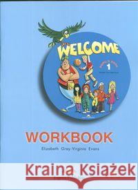 Welcome: Level 1: Workbook Elizabeth Gray, Virginia Evans 9781903128015 Express Publishing UK Ltd - książka