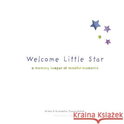 Welcome Little Star: A Memory Keeper Of Mindful Moments Hackett, Tamara 9780994887597 Sweet Clover Studios - książka