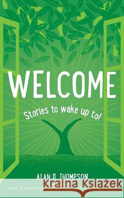 Welcome: Stories to wake up to! Thompson, Alan D. 9781502832139 Createspace - książka