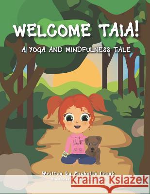 Welcome Taia!: A Yoga and Mindfulness Tale Michelle Frank 9781091492134 Independently Published - książka