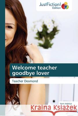 Welcome teacher goodbye lover Yemi Adebiyi 9783845449623 Justfiction Edition - książka