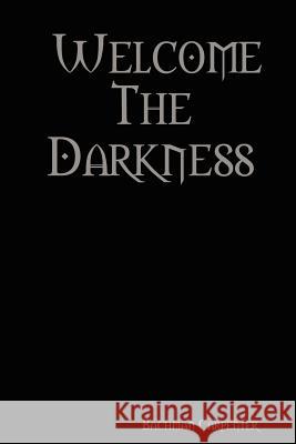 Welcome The Darkness Bachman Carpenter 9780615143569 Dark Cyde Publications - książka