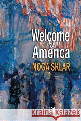 Welcome to America Noga Sklar 9781944608002 Kbr-Us - książka