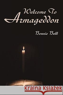 Welcome To Armageddon Bonnie Bell 9781425953447 Authorhouse - książka