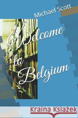 Welcome to Belgium Michael Scott 9781796436976 Independently Published - książka