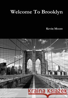 Welcome To Brooklyn Kevin Moore 9781291628739 Lulu.com - książka