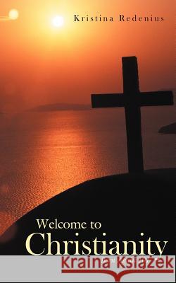 Welcome to Christianity: Born Again 101 Redenius, Kristina 9781449729516 Westbow Press - książka