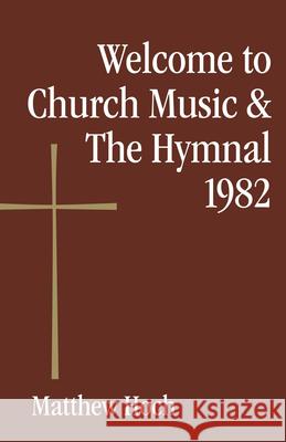 Welcome to Church Music & the Hymnal 1982 Matthew Hoch 9780819229427 Morehouse Publishing - książka