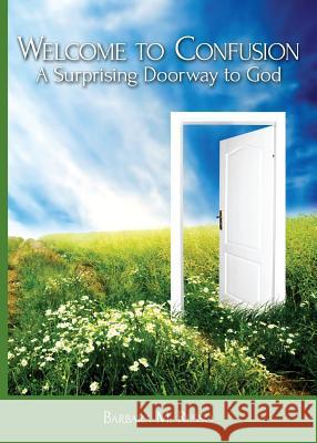 Welcome to Confusion: A Surprising Doorway to God Barbara M Russo 9780982246467 Adoration Publishing Company - książka