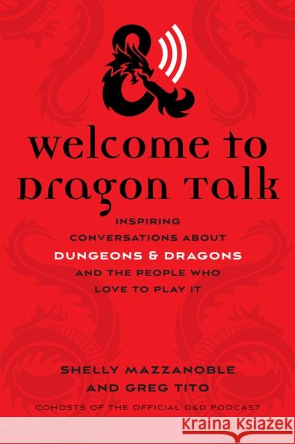 Welcome to Dragon Talk: Inspiring Conversations about Dungeons & Dragons and the People Who Love to Play It Mazzanoble, Shelly 9781609388591 University of Iowa Press - książka