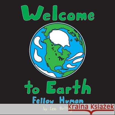 Welcome to Earth Fellow Human Lee Bolling 9781735110707 Lee Bolling - książka