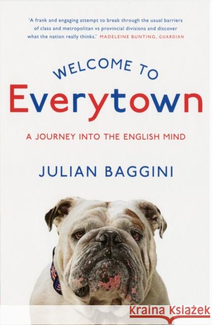 Welcome To Everytown : A Journey Into The English Mind Julian Baggini 9781862079984 GRANTA BOOKS - książka