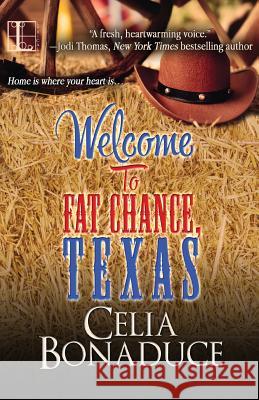 Welcome To Fat Chance, Texas Celia Bonaduce 9781601834300 Lyrical Press Inc - książka