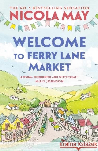 Welcome to Ferry Lane Market: Book 1 in a brand new series by the author of bestselling phenomenon THE CORNER SHOP IN COCKLEBERRY BAY Nicola May 9781529346442 Hodder & Stoughton - książka