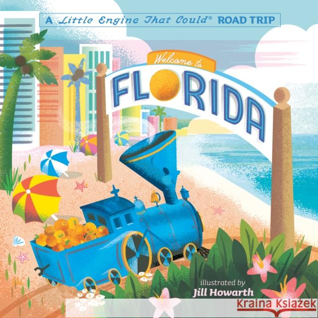 Welcome to Florida: A Little Engine That Could Road Trip Watty Piper Jill Howarth 9780593386026 Grosset & Dunlap - książka