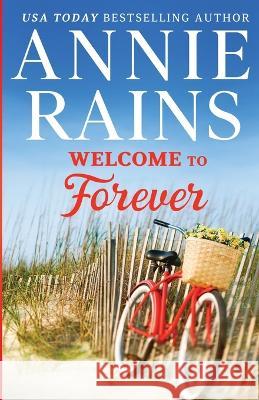 Welcome to Forever Annie Rains 9781641972352 Nancy Yost Literary Agency, Inc - książka