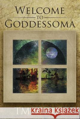 Welcome to Goddessoma Tm White 9781483408224 Lulu Publishing Services - książka