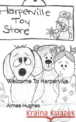 Welcome To Harperville Hughes, Aimee 9781502567116 Createspace Independent Publishing Platform - książka