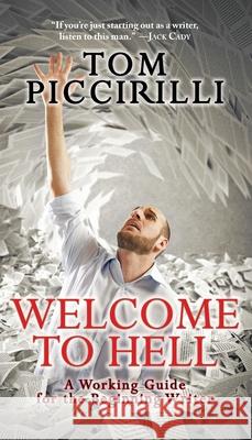 Welcome to Hell: A Working Guide for the Beginning Writer Tom Piccirilli 9781933846835 Fairwood Press LLC - książka