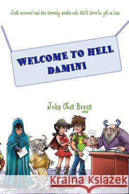 Welcome to Hell Damini John Otis Biggs Oscar Arcuri 9781522895428 Createspace Independent Publishing Platform - książka