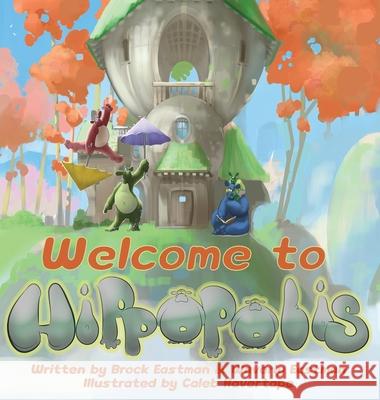 Welcome to Hippopolis: Hippos Help with Letters, Numbers, Emotions, and Colors Brock Eastman, Waverly Eastman, Caleb Havertape 9781946692375 Crimson Pulse Kids - książka