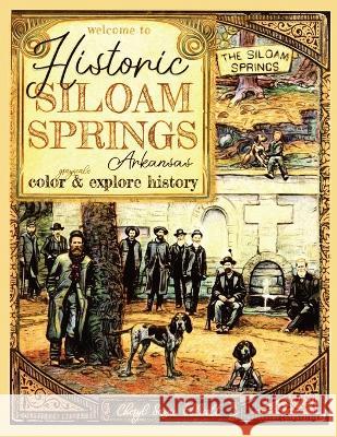 Welcome to Historic Siloam Springs, Arkansas Cheryl Sasai Ellicott   9781735634548 Outpost Media Oklahoma - książka