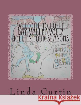 Welcome To HollyDay Valley Vol.2: Seasons and Months with the Holly's Curtin, Linda Marie 9781499181302 Createspace - książka