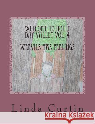 Welcome to HollyDay Valley Vol. 4: Weavils has Feelings Curtin, Linda Marie 9781499183238 Createspace - książka