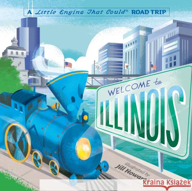 Welcome to Illinois: A Little Engine That Could Road Trip Watty Piper Jill Howarth 9780593386019 Grosset & Dunlap - książka