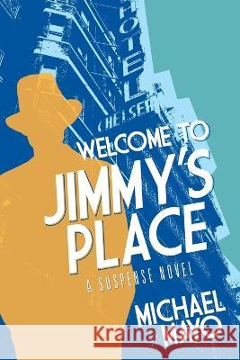 Welcome to Jimmy's Place Michael Mayo 9781684920266 Coffeetown Press - książka