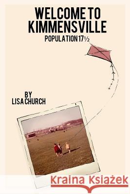 Welcome to Kimmensville: Population 17-1/2 Lisa Church 9780986283529 Churchlady Publishing - książka