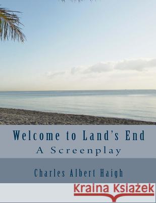Welcome to Land's End: Attack of the Killer Leeches! Charles Haigh 9781523235339 Createspace Independent Publishing Platform - książka