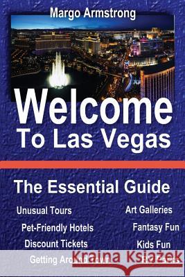 Welcome to Las Vegas: The Essential Guide Margo Armstrong 9781542347273 Createspace Independent Publishing Platform - książka