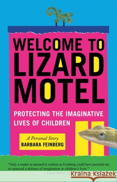 Welcome to Lizard Motel: Protecting the Imaginative Lives of Children Barbara Feinberg 9780807071458 Beacon Press - książka