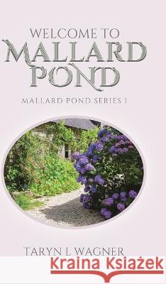 Welcome to Mallard Pond Taryn L. Wagner 9780228883364 Tellwell Talent - książka