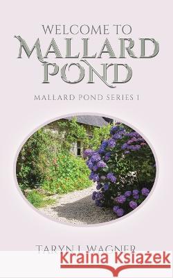 Welcome to Mallard Pond Taryn L. Wagner 9780228883500 Tellwell Talent - książka