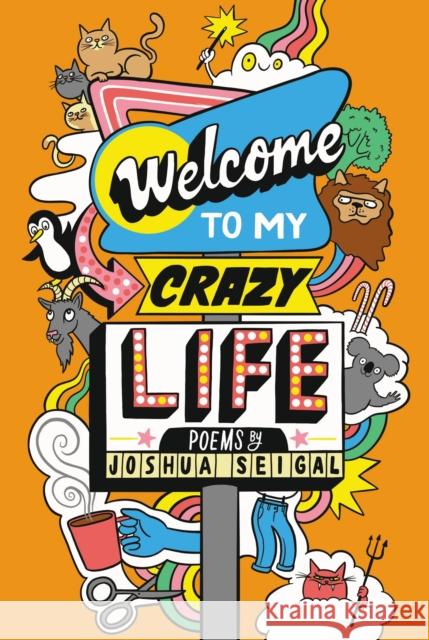 Welcome to My Crazy Life: Poems by the winner of the Laugh Out Loud Award Joshua Seigal 9781472972729 Bloomsbury Publishing PLC - książka