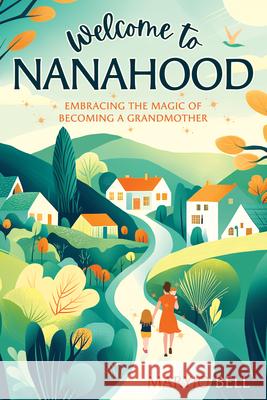 Welcome to Nanahood Mary Bell 9781462145676 Cedar Fort - książka
