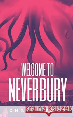 Welcome to Neverbury Chris Lynch 9798853661745 Independently Published - książka